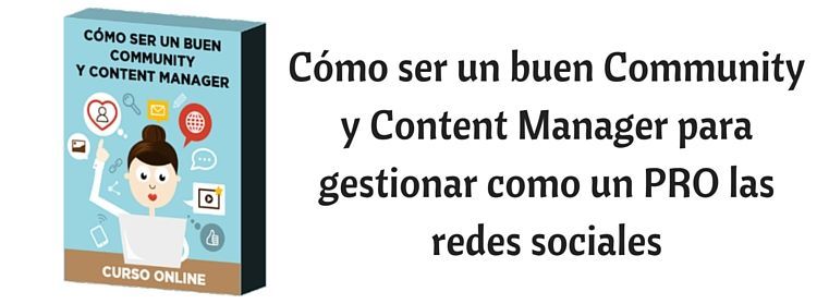 Cómo ser un buen Community y Content Manager para gestionar como un PRO las redes sociales