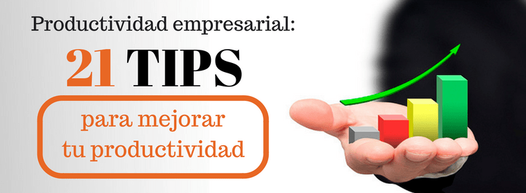 Productividad Empresarial 10 Tips Para Mejorar Tu Productividad